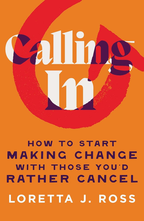 CALLING IN: HOW TO START MAKING CHANGE W/ THOSE YOU'D RATHER CANCEL - ROSS. LORE
